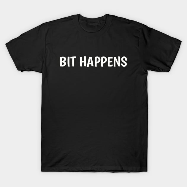 Bit Happens T-Shirt by Realm-of-Code
